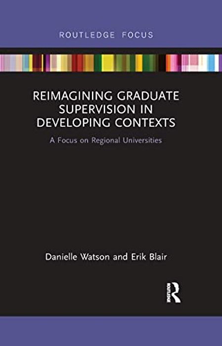 Reimagining Graduate Supervision In Developing Contexts: A Focus On Regional Universities-..