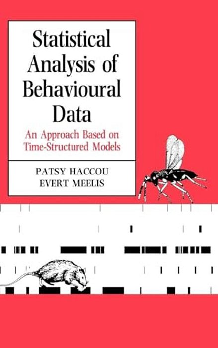 Statistical Analysis Of Behavioural Data: An Approach Based On Time-Structured Models-..