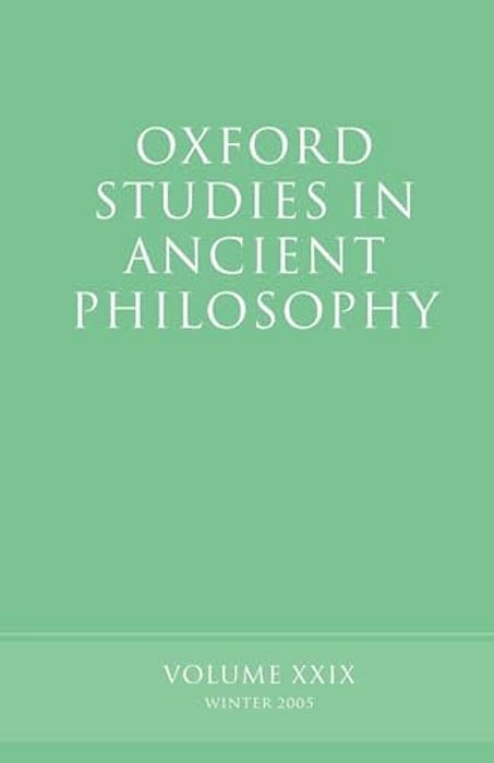 Oxford Studies In Ancient Philosophy: Volume XXIX: Winter 2005-..
