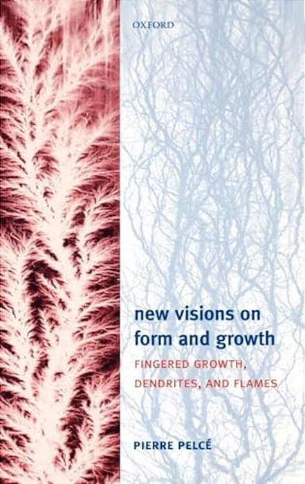 New Visions On Form And Growth: Fingered Growth, Dendrites, And Flames-..