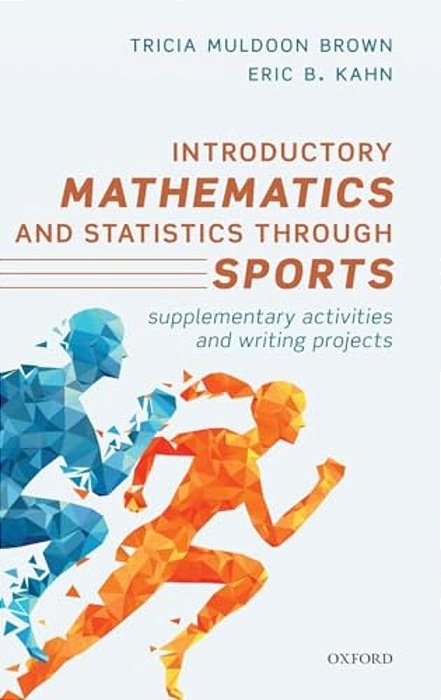 Introductory Mathematics And Statistics Through Sports: Supplementary Activities And Writing Projects-..