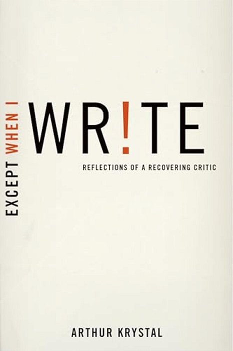 Except When I Write: Reflections Of A Recovering Critic-..