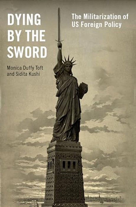 Dying By The Sword: The Militarization Of US Foreign Policy-..