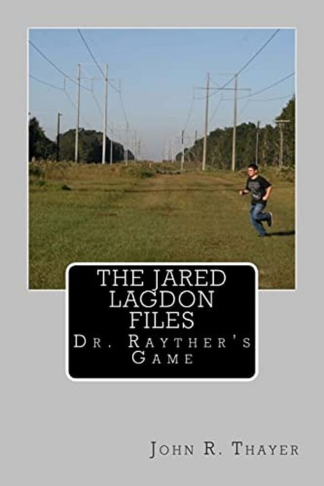 The Jared Lagdon Files: Dr. Rayther's Game: The Jared Lagdon Files: Dr. Rayther's Game-..