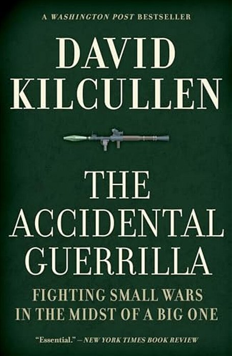 Accidental Guerrilla: Fighting Small Wars In The Midst Of A Big One-..