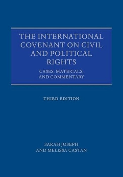 The International Covenant On Civil And Political Rights: Cases, Materials, And Commentary-..