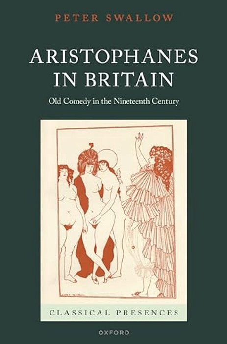 Aristophanes In Britain: Old Comedy In The Nineteenth Century-..