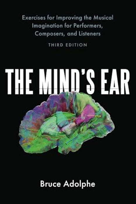 Mind's Ear: Exercises For Improving The Musical Imagination For Performers, Composers, And Listeners-..