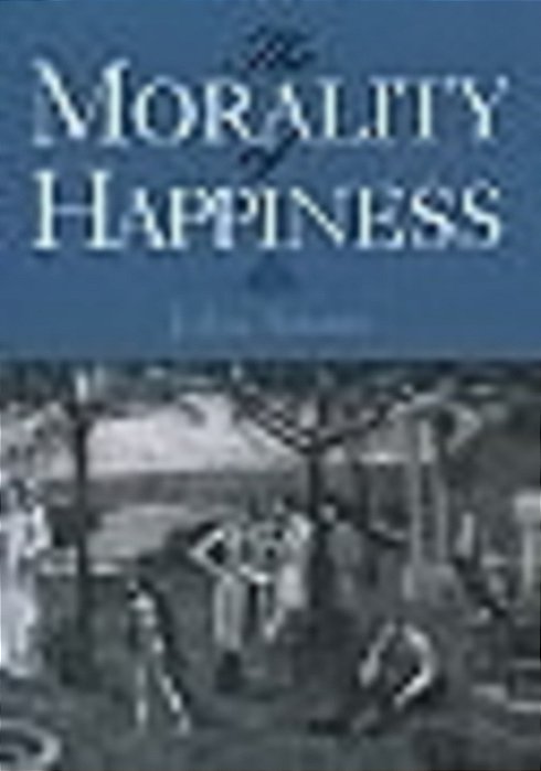 The Morality Of Happiness-..