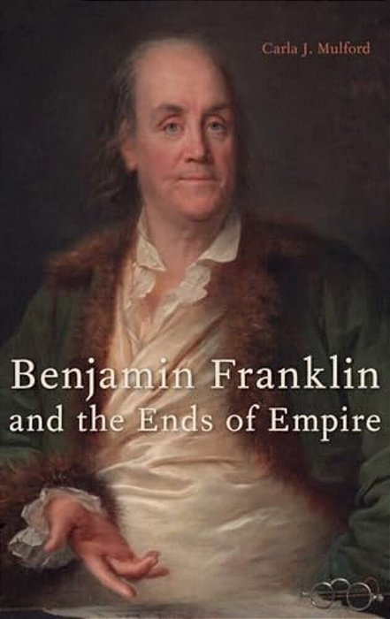 Benjamin Franklin And The Ends Of Empire-..