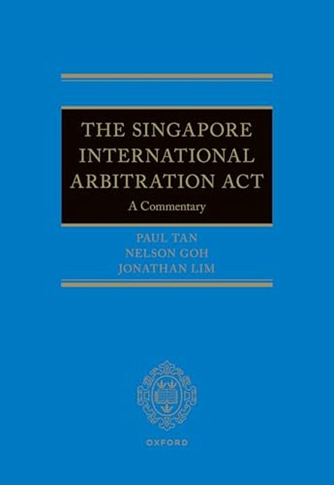 Singapore International Arbitration Act: A Commentary-..