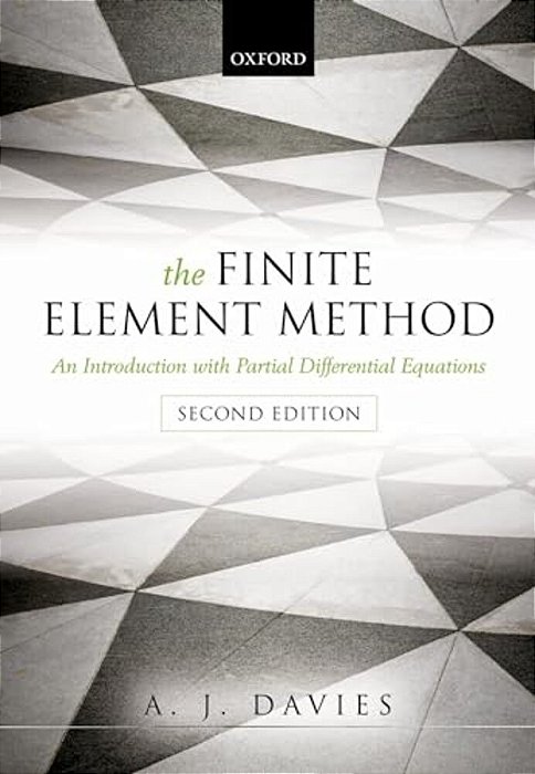 Finite Element Method: An Introduction With Partial Differential Equations-..