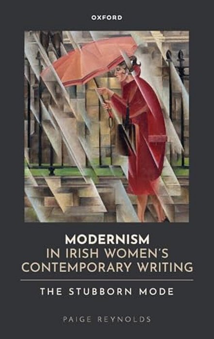 Modernism In Irish Women's Contemporary Writing: The Stubborn Mode-..