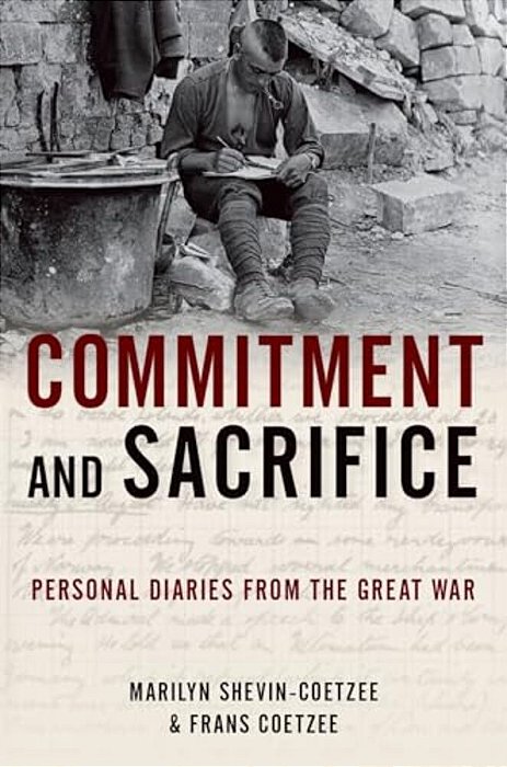 Commitment And Sacrifice: Personal Diaries From The Great War-..