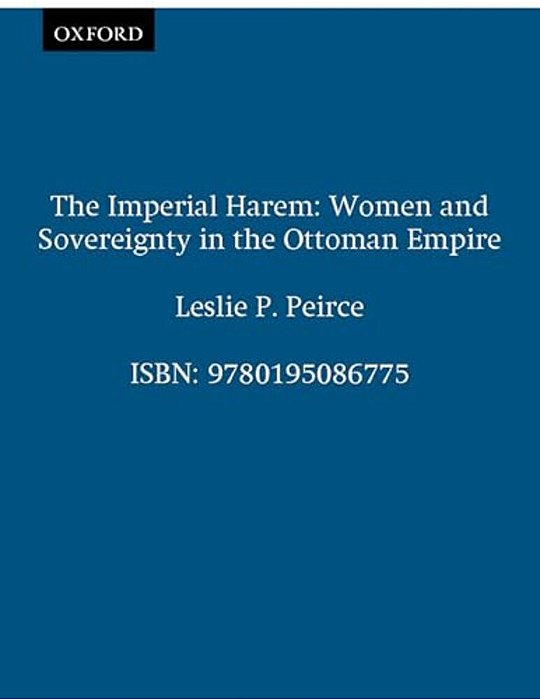 The Imperial Harem: Women And Sovereignty In The Ottoman Empire-..