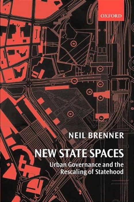 New State Spaces: Urban Governance And The Rescaling Of Statehood-..
