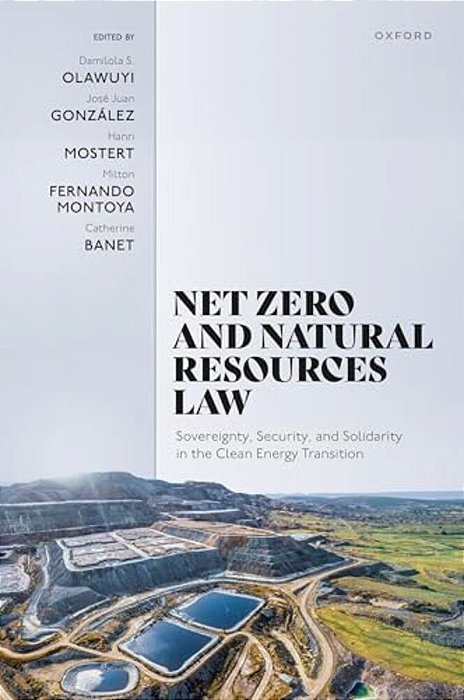 Net Zero And Natural Resources Law: Sovereignty, Security, And Solidarity In The Clean Energy Transition-..