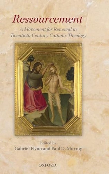 Ressourcement: A Movement For Renewal In Twentieth-Century Catholic Theology-..