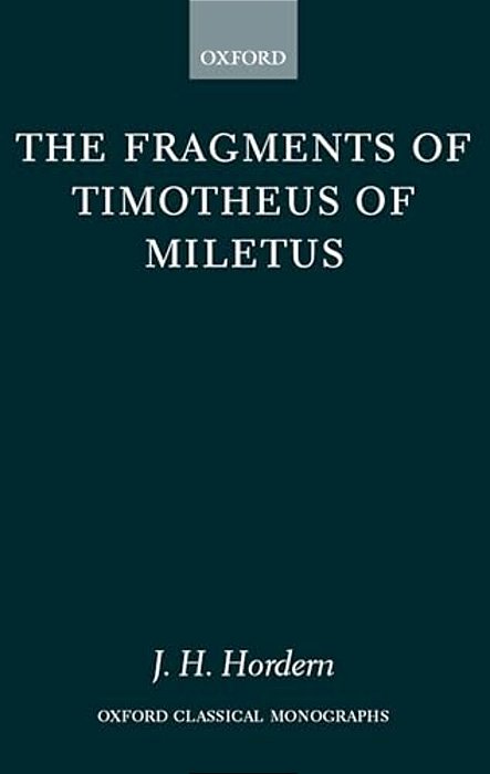 The Fragments Of Timotheus Of Miletus-..