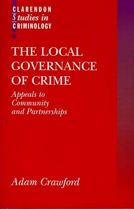 The Local Governance Of Crime: Appeals To Community And Partnerships-..