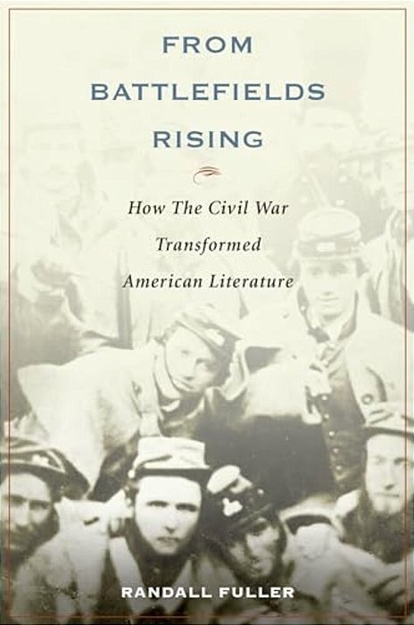 From Battlefields Rising: How The Civil War Transformed American Literature-..