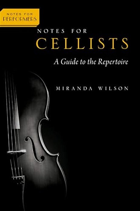 Notes For Cellists: A Guide To The Repertoire-..