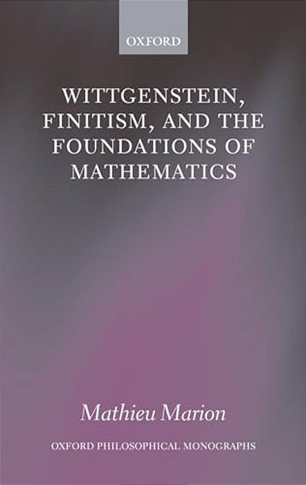 Wittgenstein, Finitism, And The Foundations Of Mathematics-..
