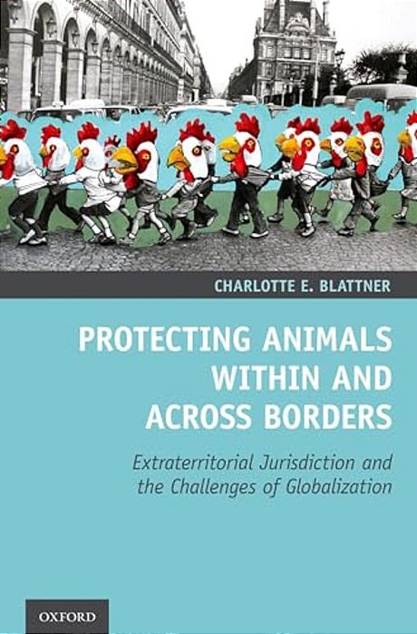 Protecting Animals Within And Across Borders: Extraterritorial Jurisdiction And The Challenges Of Globalization-..