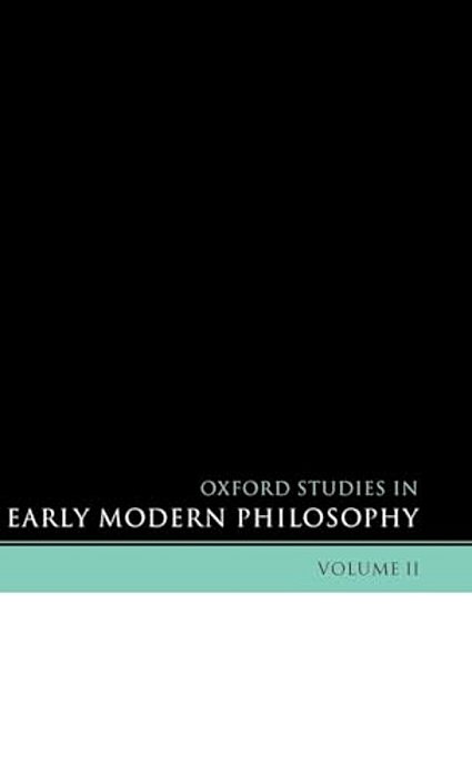 Oxford Studies In Early Modern Philosophy: Volume II-..