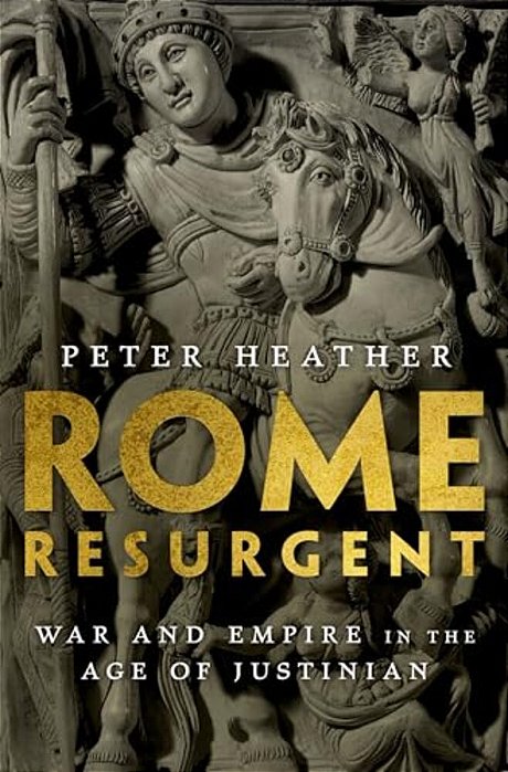 Rome Resurgent: War And Empire In The Age Of Justinian-..