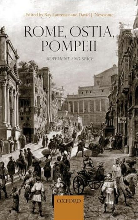 Rome, Ostia, Pompeii: Movement And Space-..