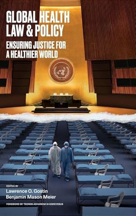 Global Health Law & Policy: Ensuring Justice For A Healthier World-..