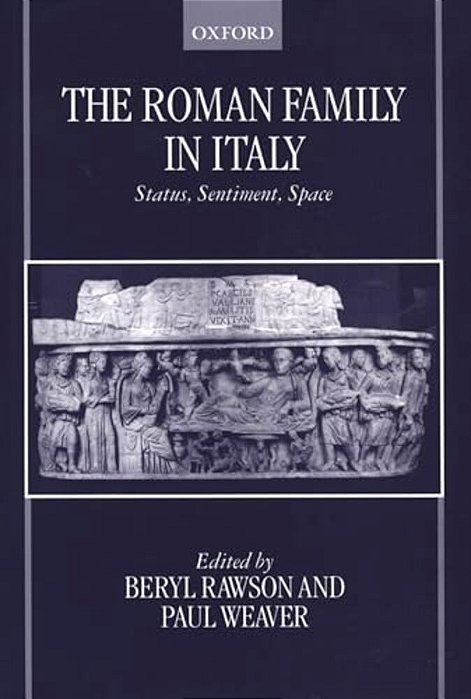 The Roman Family In Italy: Status, Sentiment, Space-..