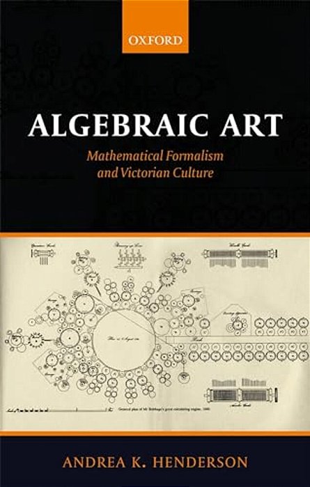 Algebraic Art: Mathematical Formalism And Victorian Culture-..