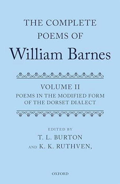 Complete Poems Of William Barnes: Volume 2: Poems In The Modified Form Of The Dorset Dialect-..