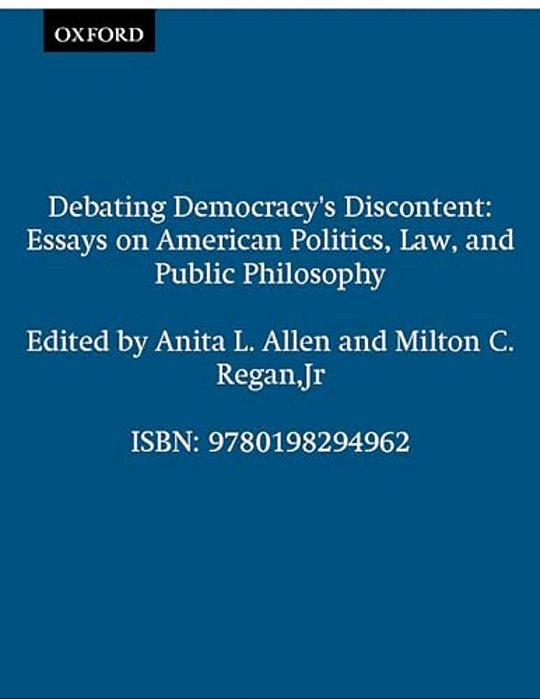 Debating Democracy's Discontent: Essays On American Politics, Law, And Public Philosophy-..