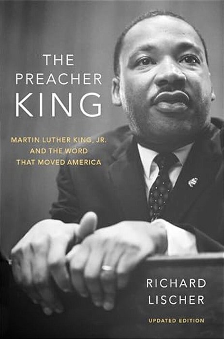 The Preacher King: Martin Luther King, Jr. And The Word That Moved America, Updated Edition-..
