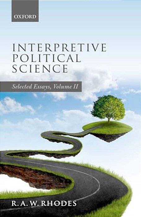 Interpretive Political Science: Selected Essays, Volume II-..