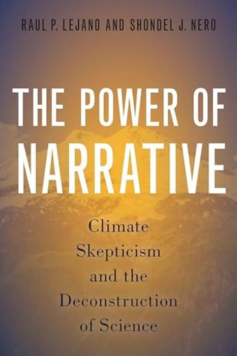 Power Of Narrative: Climate Skepticism And The Deconstruction Of Science-..