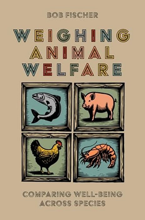 Weighing Animal Welfare: Comparing Well-Being Across Species-..