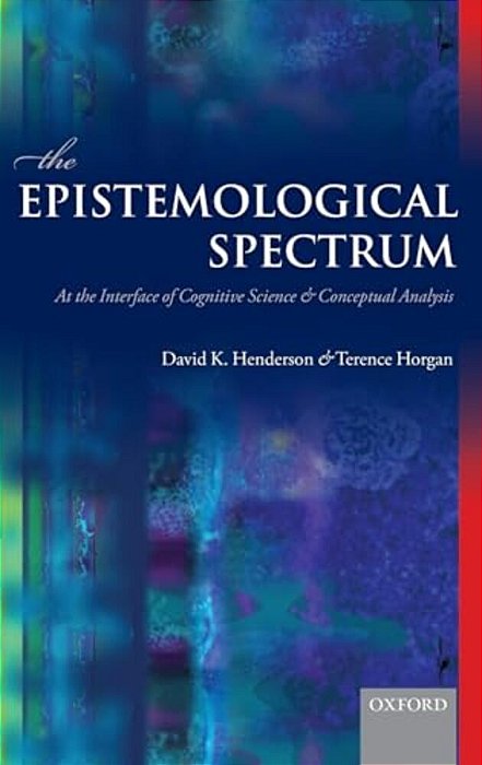 Epistemological Spectrum: At The Interface Of Cognitive Science And Conceptual Analysis-..