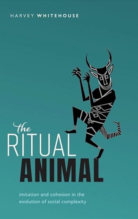 Ritual Animal: Imitation And Cohesion In The Evolution Of Social Complexity-..