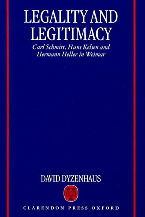 Legality And Legitimacy: Carl Schmitt, Hans Kelsen And Hermann Heller In Weimar-..