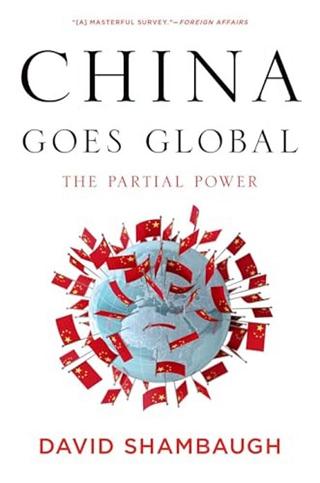 China Goes Global: The Partial Power-..