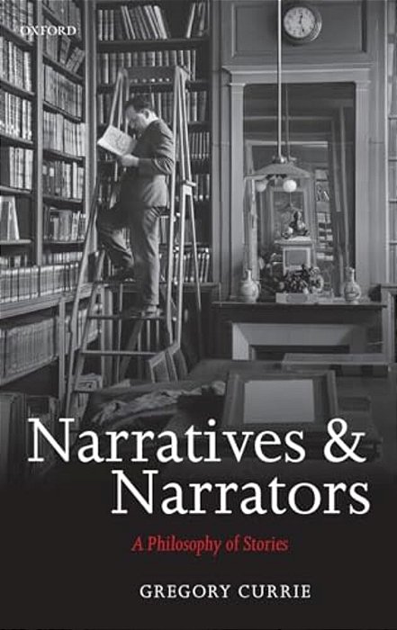 Narratives And Narrators: A Philosophy Of Stories-..