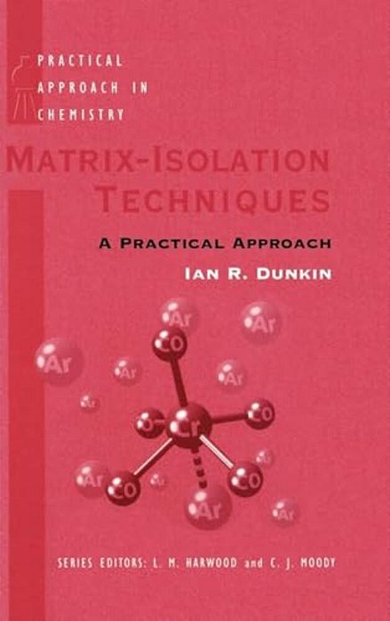 Matrix-Isolation Techniques: A Practical Approach-..