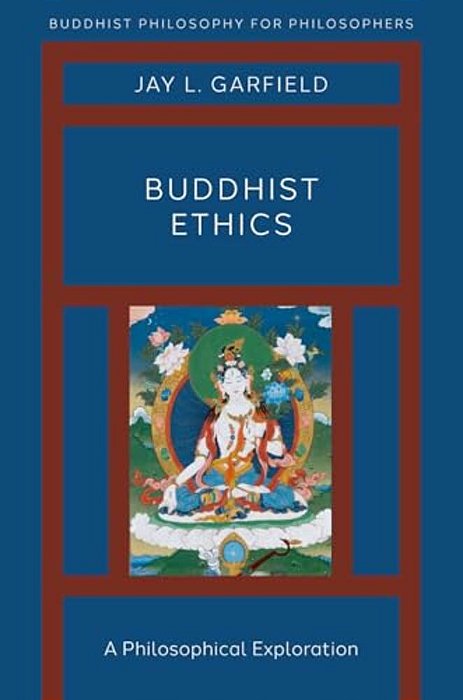 Buddhist Ethics: A Philosophical Exploration-..