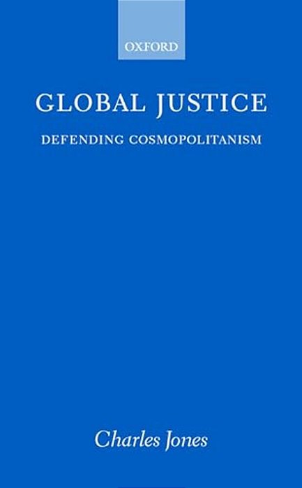 Global Justice: Defending Cosmopolitanism-..