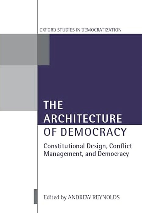 The Architecture Of Democracy Constitutional Design, Conflict Management, And Democracy-..