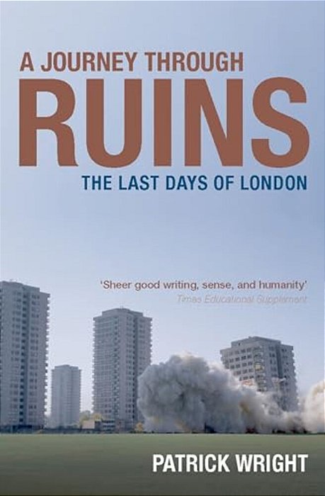 A Journey Through Ruins: The Last Days Of London-..